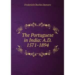   Portuguese in India A.D. 1571 1894 Frederick Charles Danvers Books