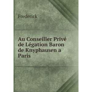   PrivÃ© de LÃ©gation Baron de Knyphausen a Paris Frederick Books