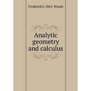    Analytic geometry and calculus Frederick S. 1864  Woods Books