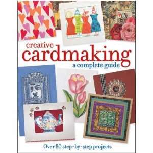  North Light Books   A Complete Guide to Creative Cardmaking: Arts 