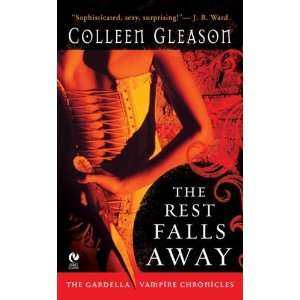  The Rest Falls Away (Gardella Vampire Chronicles, Book 1 