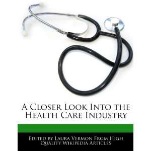   Into the Health Care Industry (9781276156813) Laura Vermon Books