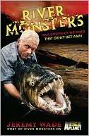 River Monsters True Stories Jeremy Wade