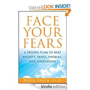   Fears A Proven Plan to Beat Anxiety, Panic, Phobias, and Obsessions