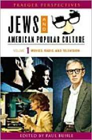 Jews and American Popular Culture [Three Volumes] [3 volumes 