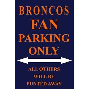  Broncos Fan Parking Only Parking Signs Parking Sign Street 
