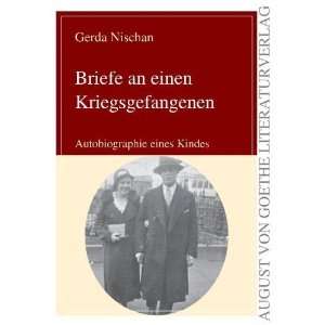 By Gerda Nischan Briefe eines Kriegsgefangenen. Biographie eines 