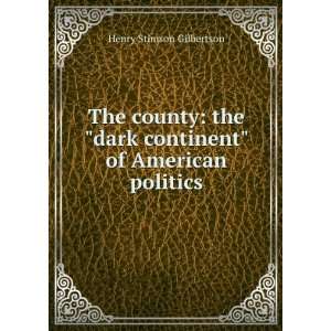   dark continent of American politics: Henry Stimson Gilbertson: Books