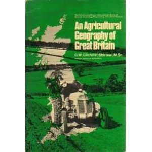   Agricultural Geography of Great Britain D.W. Gilchrist Shirlaw Books