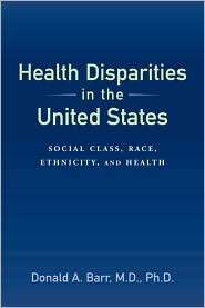 Health Disparities in the United States Social Class, Race, Ethnicity 