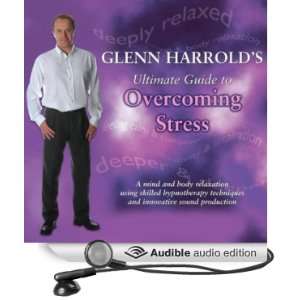   To Overcoming Stress (Audible Audio Edition) Glenn Harrold Books