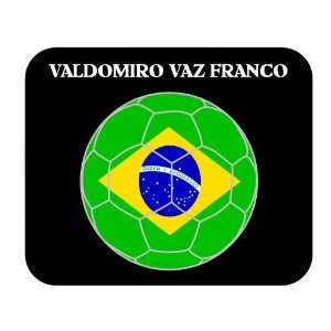  Valdomiro Vaz Franco (Brazil) Soccer Mouse Pad: Everything 