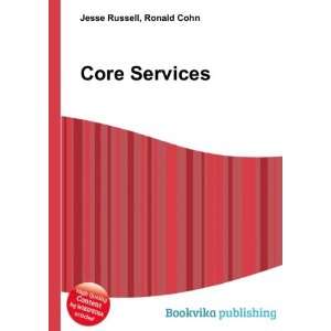  Core Services: Ronald Cohn Jesse Russell: Books