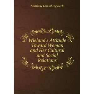   and Her Cultural and Social Relations: Matthew Gruenberg Bach: Books