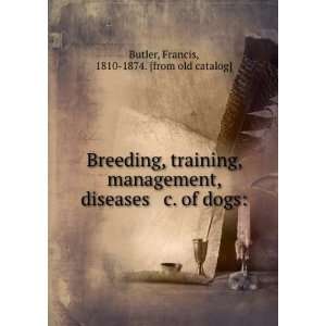  Breeding, training, management, diseases & c. of dogs 
