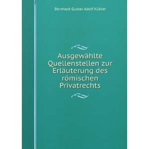   des rÃ¶mischen Privatrechts Bernhard Gustav Adolf KÃ¼bler Books
