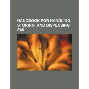  Handbook for handling, storing, and dispensing E85 