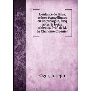   tableaux. PrÃ©f. de M. Le Chanoine Crosnier: Joseph Oger: Books