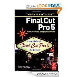Focal Easy Guide to Final Cut Pro 5 For New Users and Professionals 