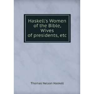   of the Bible, Wives of presidents, etc Thomas Nelson Haskell Books