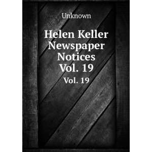  Helen Keller Newspaper Notices. Vol. 19 Unknown Books
