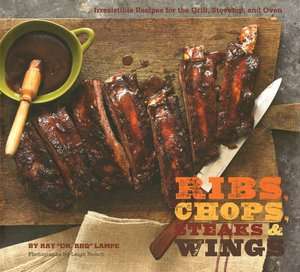   Ribs, Chops, Steaks, & Wings by Ray Lampe, Chronicle 
