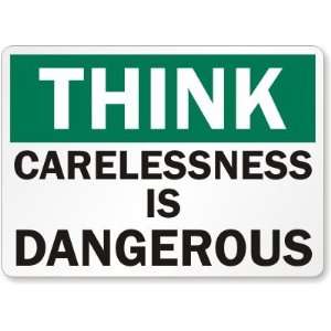  Think: Carelessness Is Dangerous Aluminum Sign, 14 x 10 