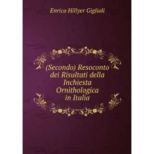   Inchiesta Ornithologica in Italia: Enrico Hillyer Giglioli: Books