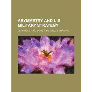  Asymmetry and U.S. military strategy: definition 