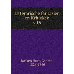   fantasien en Kritieken. v.15 Conrad, 1826 1886 Busken Huet Books