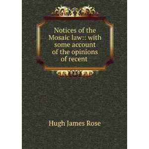   with some account of the opinions of recent . Hugh James Rose Books