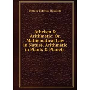  Atheism & Arithmetic Or, Mathematical Law in Nature 