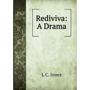  Rediviva A Drama L C. Innes Books