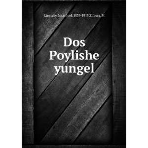   Dos Poylishe yungel Isaac Joel, 1839 1915,Zilburg, M Linetzky Books