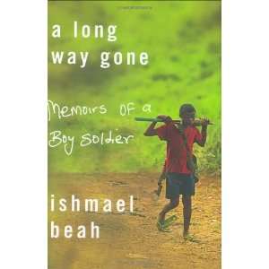  By Ishmael Beah A Long Way Gone Memoirs of a Boy Soldier Books
