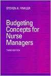 Budgeting Concepts for Nurse Managers, (0721678025), Steven A. Finkler 