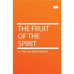    The Fruit of the Spirit: W. J. (William James) Armitage: Books