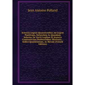   Quaestionum, Ac Rerum (French Edition) Jean Antoine Polland Books