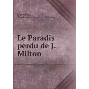  de J. Milton Jean Baptiste Mosneron  Delaunay John Milton Books