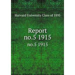  Report. no.5 1915 Harvard University Class of 1895 Books