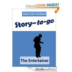Story to go The Entertainer Robert John Goddard  Kindle 