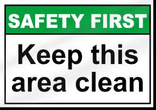 Keep This Area Clean Safety First Sign  