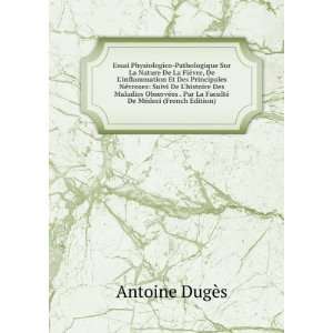   La FacultÃ© De MÃ©deci (French Edition) Antoine DugÃ¨s Books