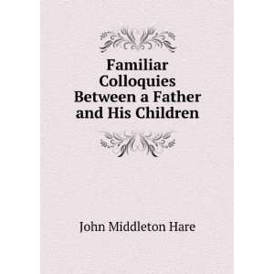   Between a Father and His Children John Middleton Hare Books