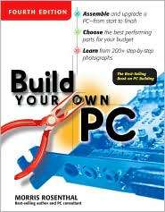 Build Your Own PC, (0072255595), Morris Rosenthal, Textbooks   Barnes 