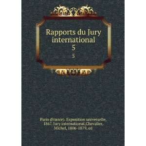 Rapports du Jury international. 5 1867. Jury international,Chevalier 