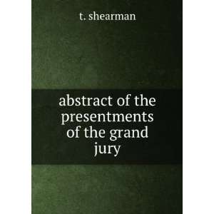    abstract of the presentments of the grand jury t. shearman Books