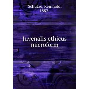    Juvenalis ethicus microform Reinhold, 1882  SchÃ¼tze Books