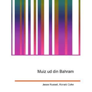  Muiz ud din Bahram: Ronald Cohn Jesse Russell: Books