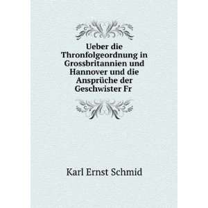   und die AnsprÃ¼che der Geschwister Fr . Karl Ernst Schmid Books